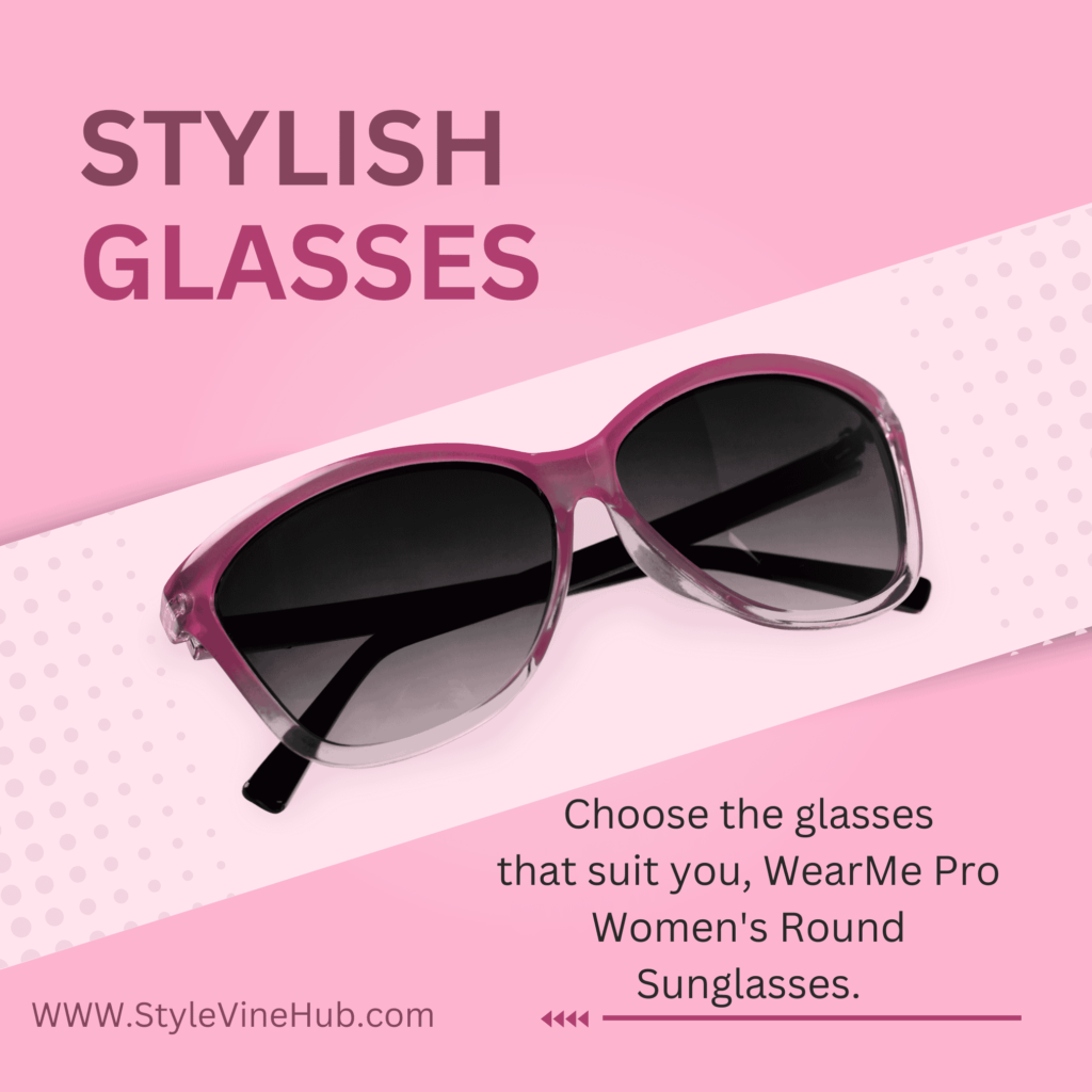 Why WearMe Pro Women's Round Sunglasses Are the Ultimate Accessory for Every Season