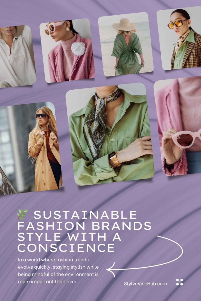 🌿 Sustainable Fashion Brands: Style with a Conscience​