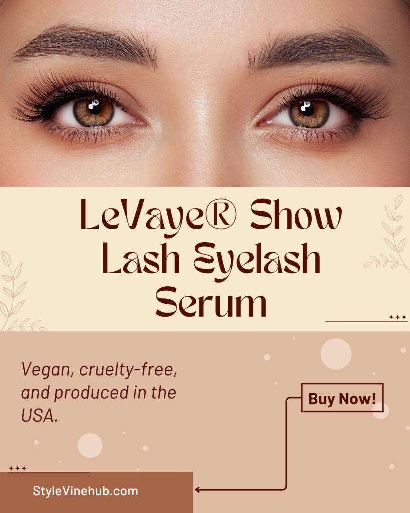✨ LeVaye® Show Lash Eyelash Serum – Your Path to Fuller, Thicker, Gorgeous Lashes